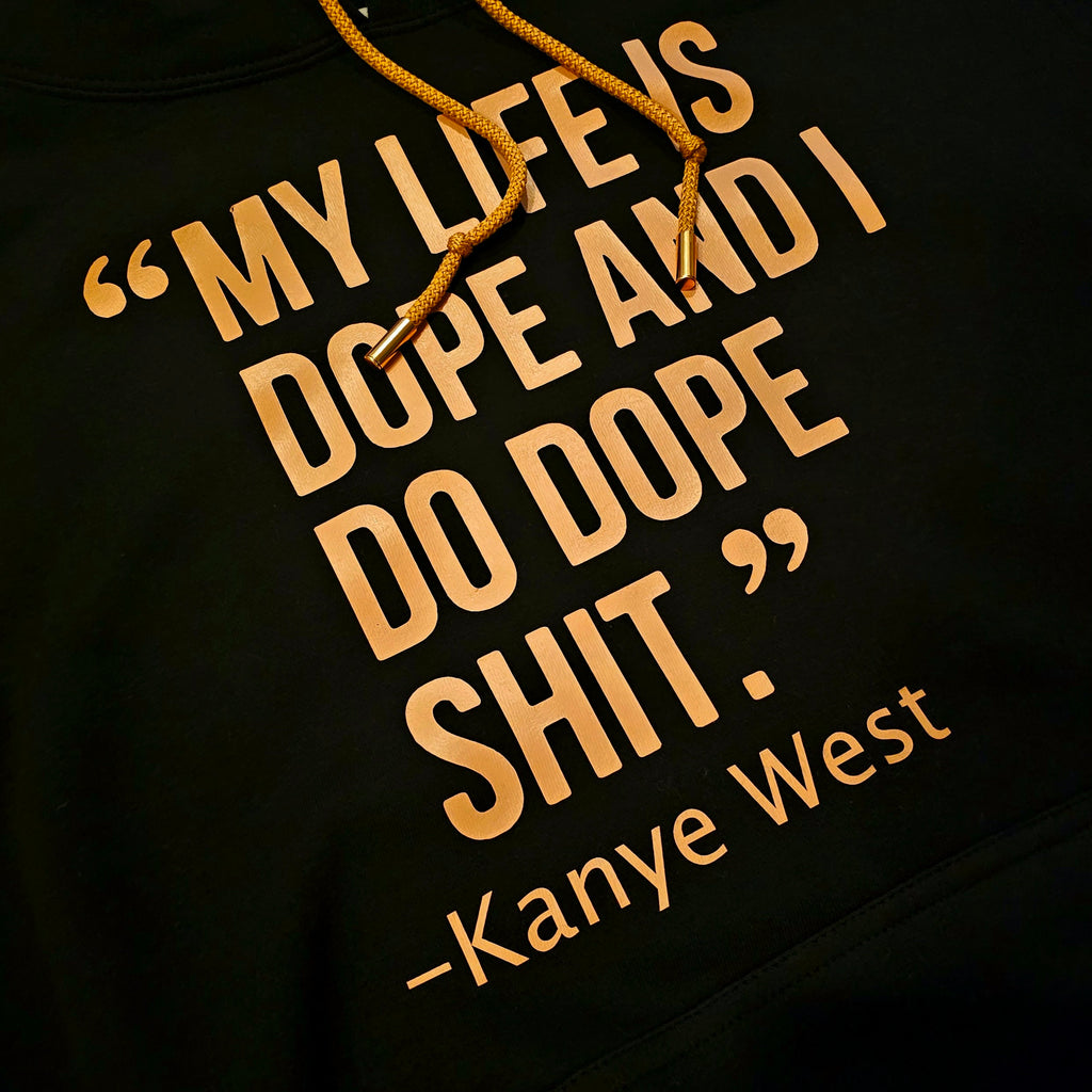 Kanye West Ye My Life Is Dope and I Do Dope Sh*t Premium Black Hoodie