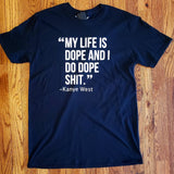 My Life is Dope and I Do Dope Shit