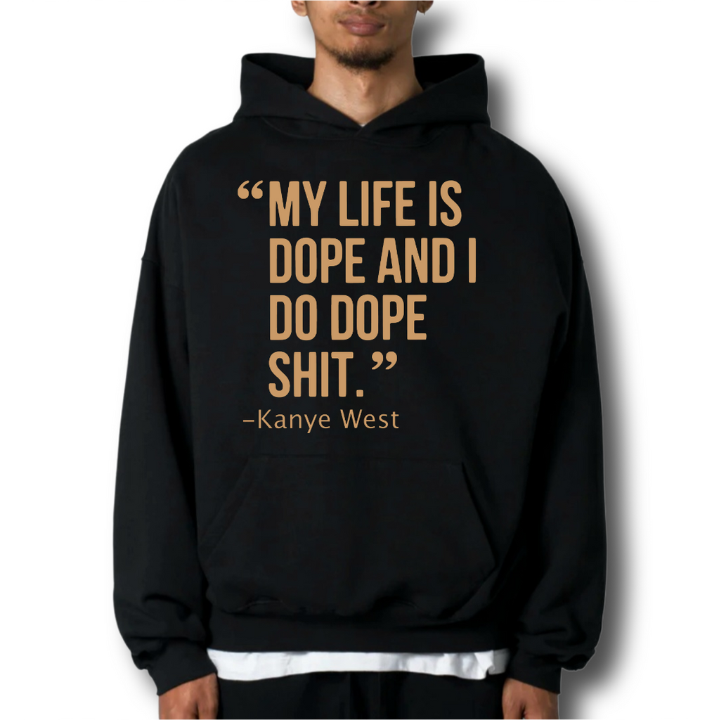 Kanye West Ye My Life Is Dope and I Do Dope Sh*t Premium Black Hoodie