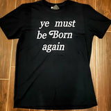 Ye Must Be Born Again Kanye West Yeezy Black Off-White Premium Quality T-Shirt