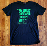 My Life is Dope and I Do Dope Shit Words Shirt