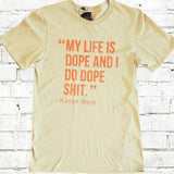 KANYE WEST My Life Is Dope and I Do Dope Shit Quote Yeezy 350 V2 Premium T-Shirt in Clay Tan,  Off White and Orange